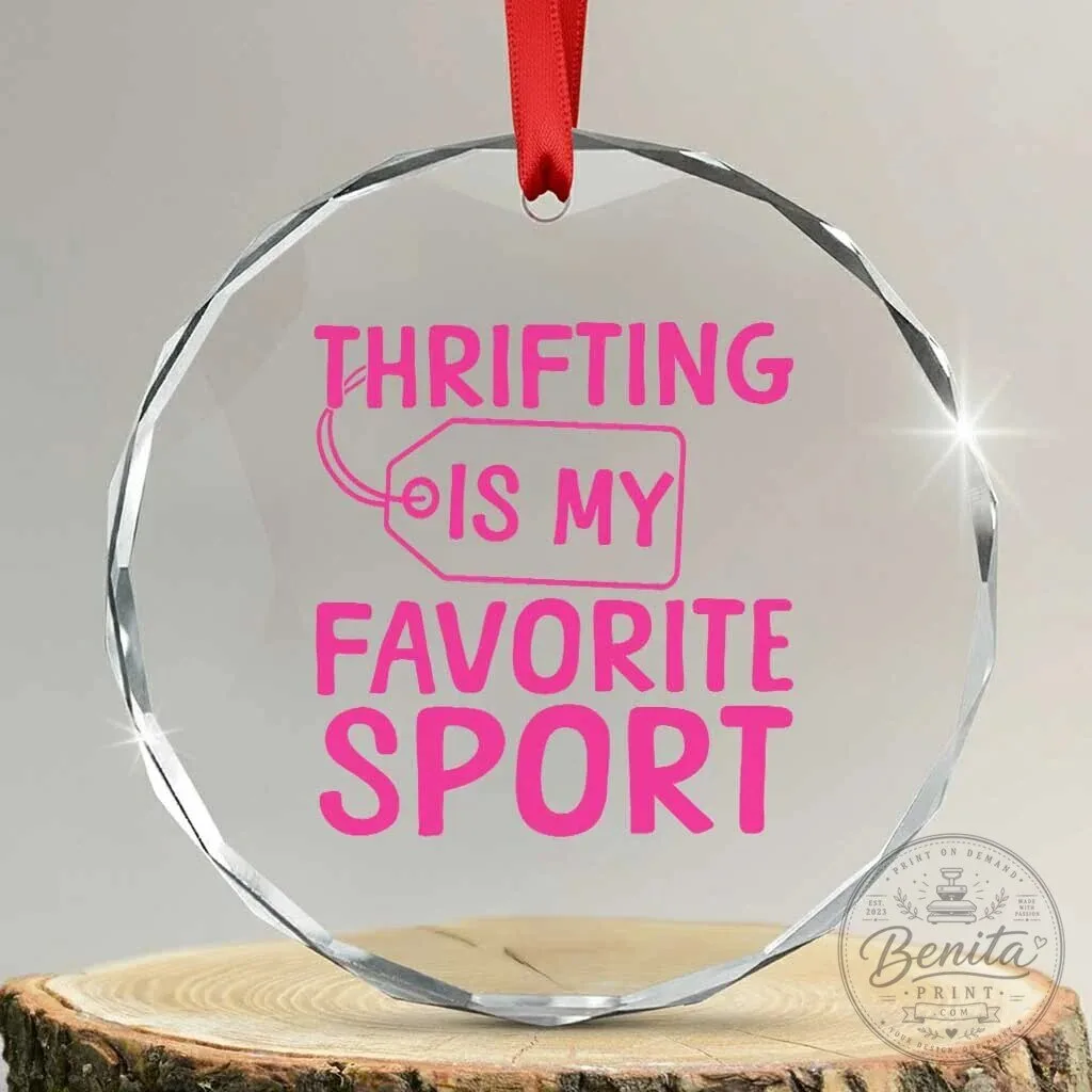 Thrifting Is My Favorite Sport Funny Shopping Lover Crystal Glass Ornament