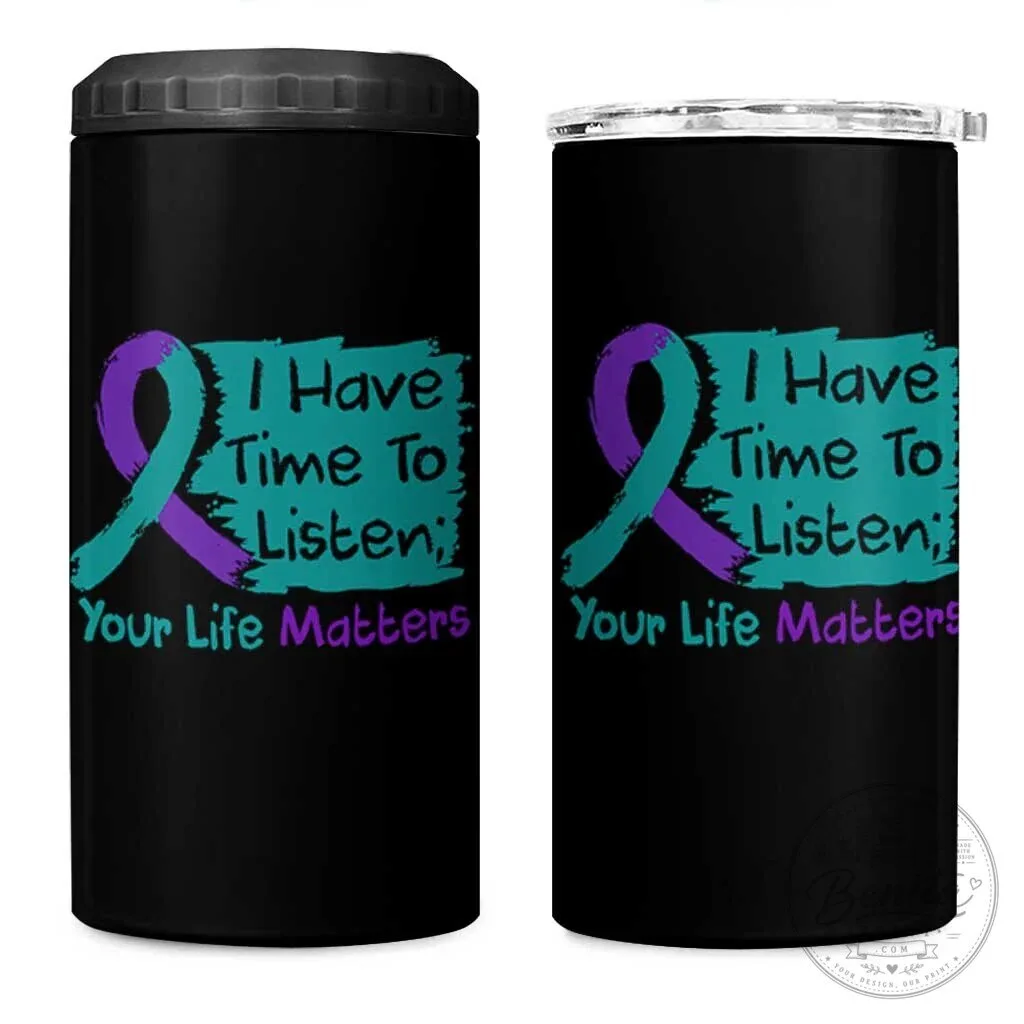 Suicide Prevention Awareness Ribbon "I Have Time To Listen" Can Cooler Tumbler
