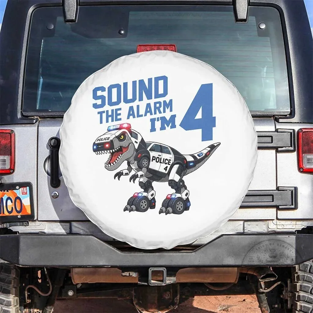 Sound The Alarm I'm 4 Police Dinosaur Patrol Birthday Spare Tire Cover 1 Sound The Alarm I'm 4 Police Dinosaur Patrol Birthday Spare Tire Cover